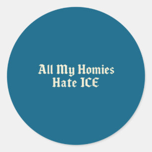 Alle meine Homies hassen Eis  Runder Aufkleber