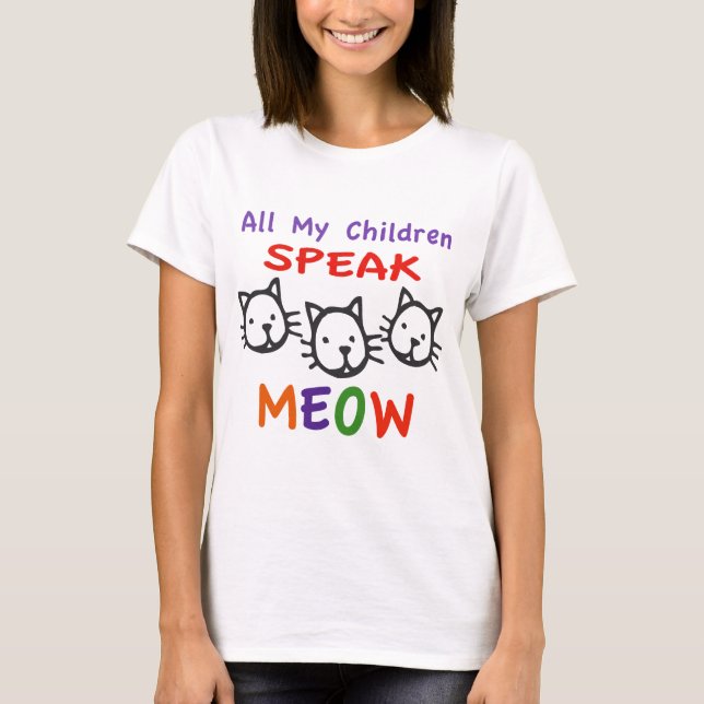 Alle meine Kinder sprechen Meow T-Shirt (Vorderseite)