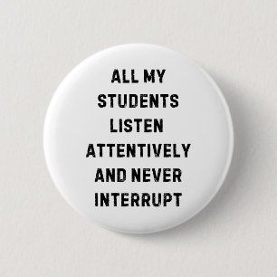 Alle meine Schüler hören aufmerksam zu Lehrer Weiß Button