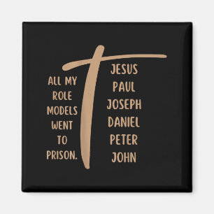 Alle meine Vorbilder kamen ins Gefängnis - Jesus . Magnet