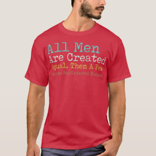 Alle Menschen sind gleich geschaffen, dann werden T-Shirt