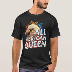 Alle Merican Queen 4. Juli Tag Adler USA Flagge A T-Shirt