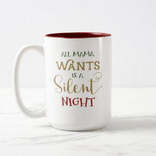 Alle Nacht Mutter-Wants Is A Silent Zweifarbige Tasse