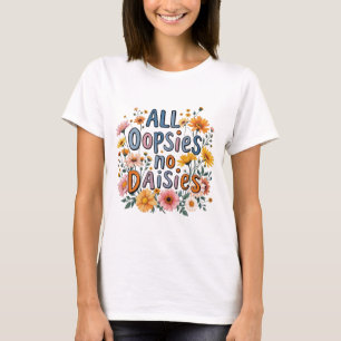 Alle Oopsien No Daisies Floral T - Shirt