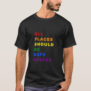 Alle Orte sollten sichere Räume Regenbogen LGBT se T-Shirt