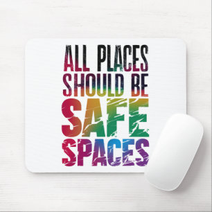 Alle Orte sollten sichere Räume sein LGBTQ Pride M Mousepad