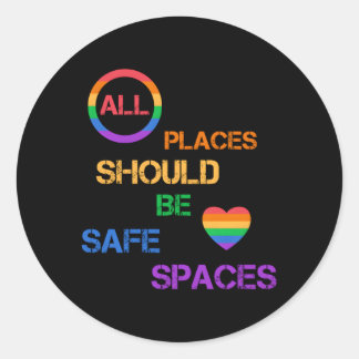 Alle Orte sollten sichere Räume sein LGBTQ Stolz A Runder Aufkleber