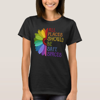 Alle Orte sollten sichere Räume Sonnenblumen LGBT  T-Shirt
