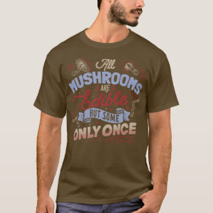 Alle Pilze sind essbar, kommen aber nur einmal am T-Shirt
