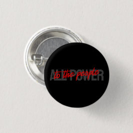 Alle Power zum People-Button - Tragen Sie die Meld Button