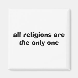 Alle Religionen sind die Einzigen Magnet