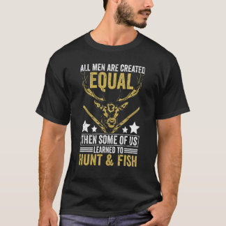 Alle sind gleich erlernter Jagd und Fisch H T-Shirt