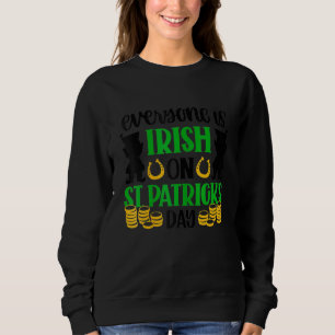 Alle sind irisch auf Saint Patrick DayFunny Sprich Sweatshirt