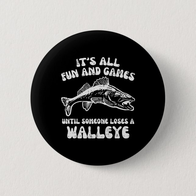 Alle Spiele, bis Walleye Funny Fishing Me Button (Vorderseite)