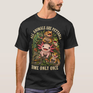 Alle Tiere sind streichelbar, manche nur einmal - T-Shirt