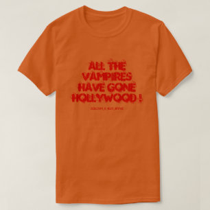 ALLE VAMPIRE SIND NACH HOLLYWOOD GEZOGEN ! T-Shirt