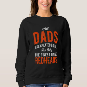 Alle Vater sind gleich, aber nur die feinste Erhöh Sweatshirt