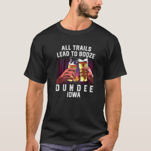 Alle Wege führen zum Booze Dundee Camping Iowa Cam T-Shirt