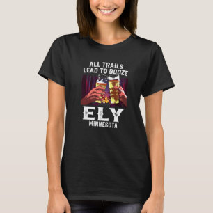 Alle Wege führen zum Suff Ely Camping Minnesota Ca T-Shirt