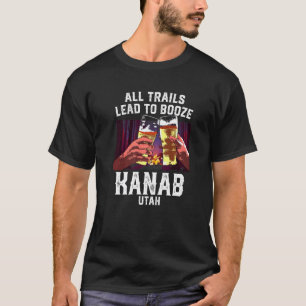 Alle Wege führen zum Suff Kanab Camping Utah Campe T-Shirt