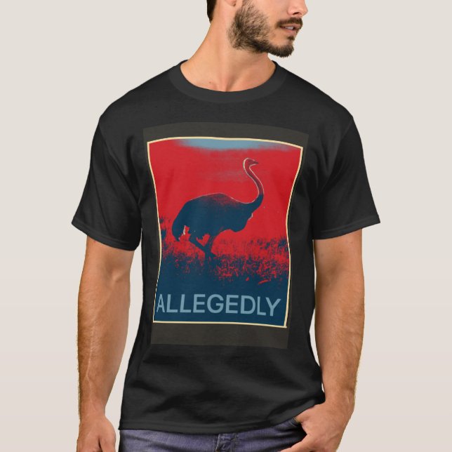 Allegedly Ostrich   Flightless Bird T-Shirt (Vorderseite)