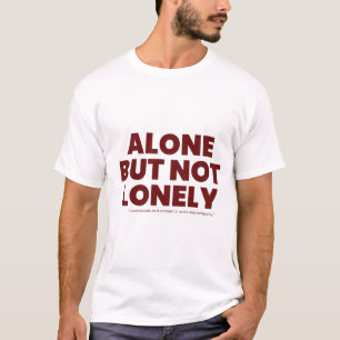 Allein, aber nicht einsam T-Shirt