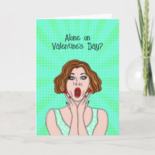 Allein am Valentinstag? Geht mir auch so! Karte