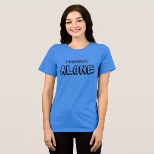 Allein für jeden T - Shirt