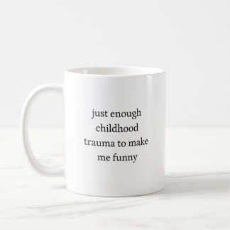 Allein genug Kindertrauma, um mich lustig zu mache Kaffeetasse