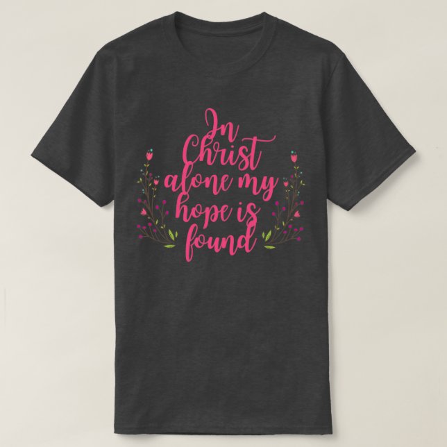 Allein in Christus ist meine Hoffnung Blume gefund T-Shirt (Design vorne)