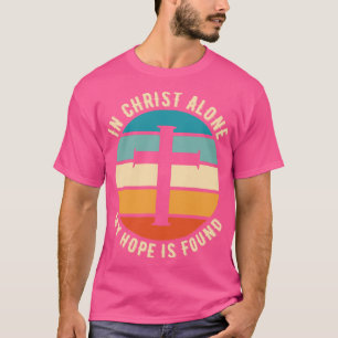 Allein in Christus ist meine Hoffnung Christliches T-Shirt