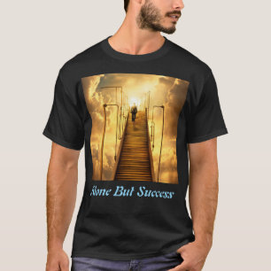 Allein, nur Erfolg T-Shirt