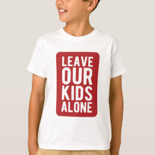 Allein unsere Kinder verlassen T-Shirt