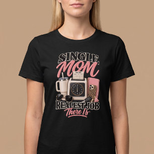Alleinerziehende Mutter. Der härteste Job überhaup T-Shirt