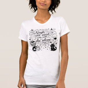 "ALLEINSTEHENDE ALTE JUNGFER, DIE ALLEIN STERBEN W T-Shirt