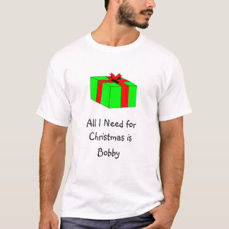 Aller, den ich für Weihnachten benötige, ist Bobby T-Shirt