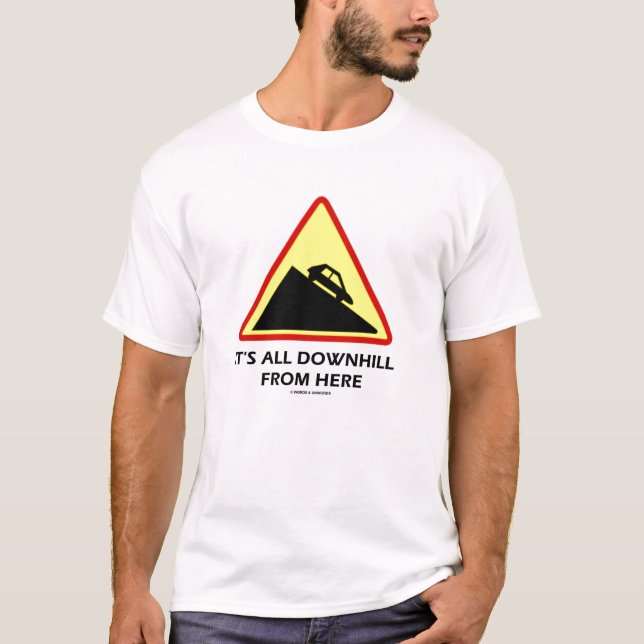 Aller es ist abwärts von hier T-Shirt (Vorderseite)