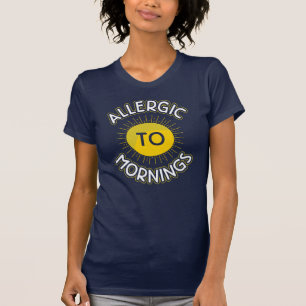 Allergic To Mornings Funny Novelty T-Shirt