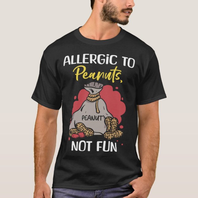 Allergic To Peanuts Not Fun Peanut Allergic T-Shirt (Vorderseite)