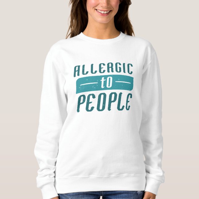 Allergie für Menschen Sweatshirt (Vorderseite)