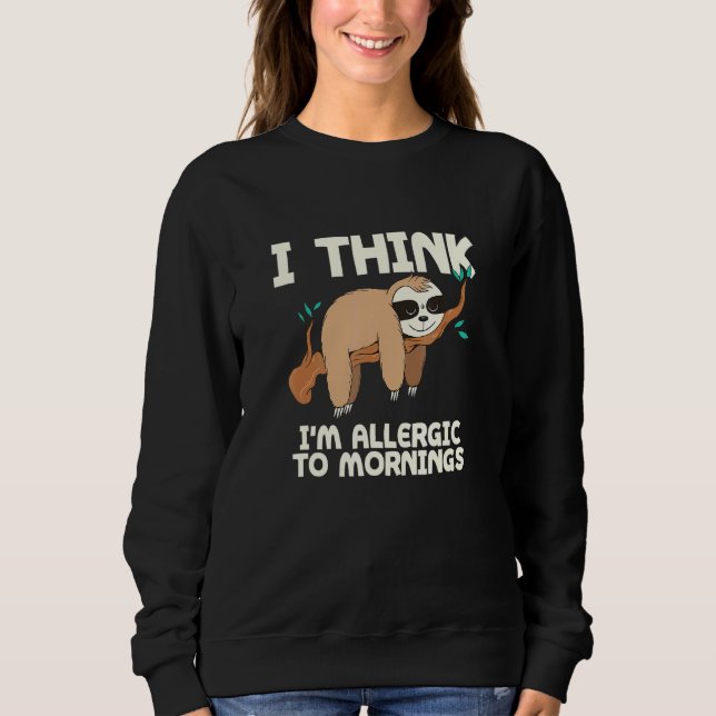 Allergie gegen Morgenschlampe Sweatshirt (Vorderseite)