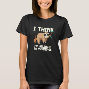 Allergie gegen Morgenschlampe T-Shirt