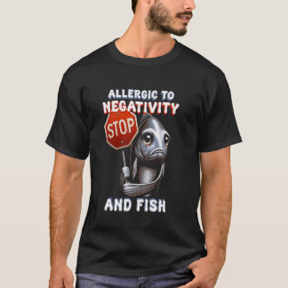 Allergie von Fischen gegenüber Negativität und Fis T-Shirt