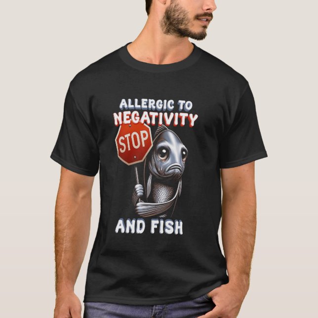 Allergie von Fischen gegenüber Negativität und Fis T-Shirt (Vorderseite)