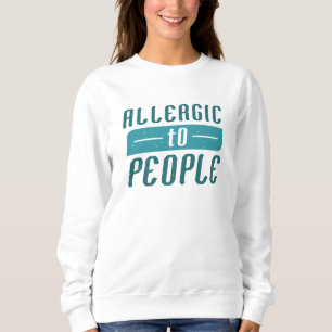 Allergisch gegen Menschen Sweatshirt