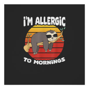 Allergisch gegen Morgen Faultier Tier Faultierlieb Poster