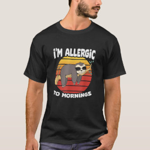 Allergisch gegen Morgenfaultier Tier Faultiere Lie T-Shirt