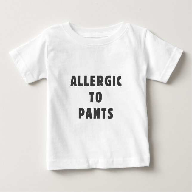 Allergisch zu den Hosen Baby T-shirt (Vorderseite)