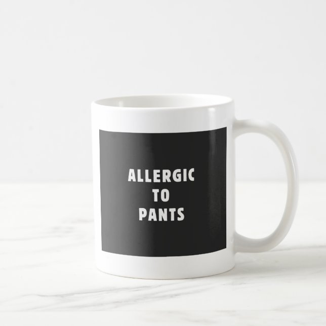 Allergisch zu den Hosen Kaffeetasse (Rechts)
