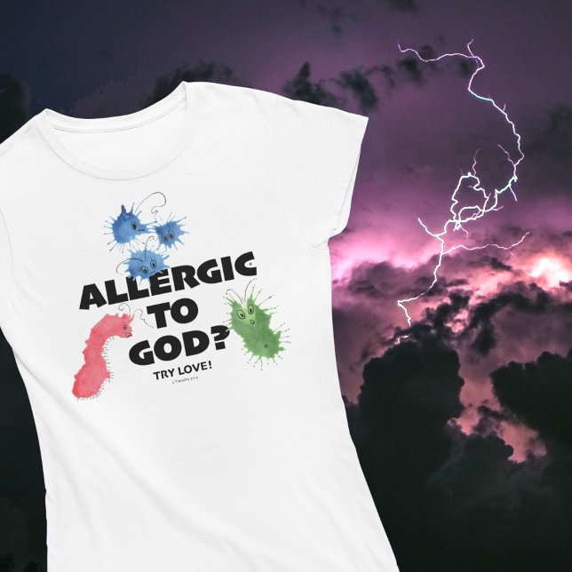 ALLERGISCH ZU GOTT? VERSUCHEN SIE DIE LIEBE FARBIG T-Shirt (Von Creator hochgeladen)